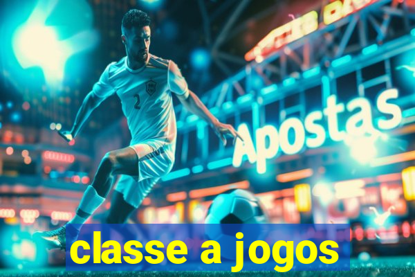 classe a jogos